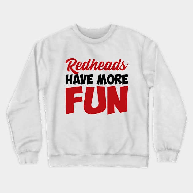 Redhead More Fun Hair Cute Irish Crewneck Sweatshirt by Mellowdellow